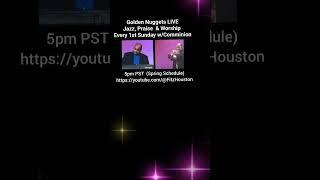 Golden Nuggets LIVE - 1st Sunday Jazz Praise &Worship w/ Comminion-Min. Fitz