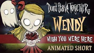 Don't Starve Together: Wish You Were Here [Wendy Animated Short]