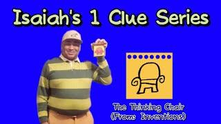 Isaiah's 1 Clue Series - The Thinking Chair (From: Inventions)