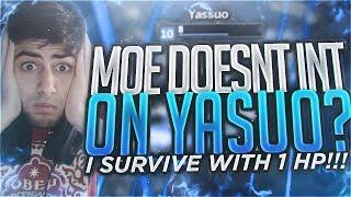 Yassuo | MOE DOESN'T INT ON YASUO?!? I SURVIVE WITH 1HP!!!