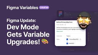 Figma Update  Dev Mode Gets Variable Upgrades!