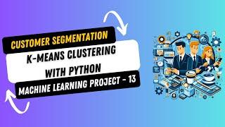 Project 13. Customer Segmentation using K-Means Clustering with Python | Machine Learning Projects