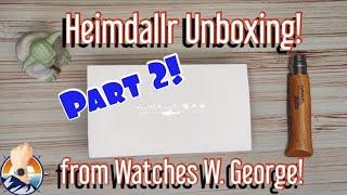 Heimdallr Unboxing Part 2! Loan Watches from Watches With George
