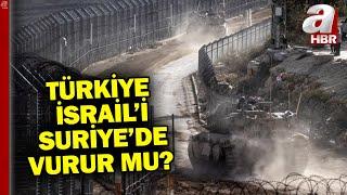 Türkiye, Suriye'ye hava üssü kurar mı? Türkiye İsrail'i, Suriye'de vurur mu? | A Haber