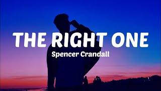 The Right One - Spencer Crandall (Lyrics) if I could love the wrong one this much