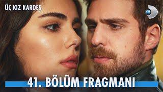 Üç Kız Kardeş 41. Bölüm Fragmanı | Tüm kalbimle ona aitim...