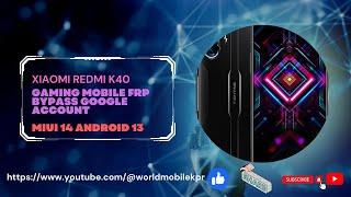 xiaomi redmi k40 gaming mobile frp bypass without pc miui 14 android 13