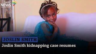 Joslin Smith kidnapping case resumes