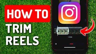 How To Trim Video On Instagram Reels