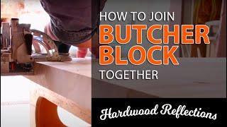 How to Connect and Adjoin Butcher Block — Hardwood Reflections