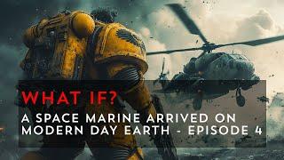 What If a Space Marine Came to Modern Day Earth? - Episode 4 | Warhammer 40k What If