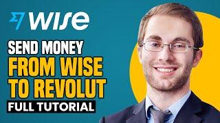 How To Safely Send Money From Wise To Revolut - (2024)