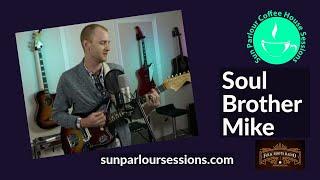 Soul Brother Mike - Sun Parlour Sessions