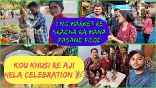 Kou Khusire Aji Hela Celebration // 1No Market Ra Best  Food // Radha&Sraddha Odia Vlog