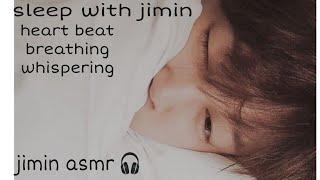 SLEEP WITH JIMIN! PARK JIMIN ASMR | USE  HEADPHONES  | BRATHING, HEARTBEATS , WHISPERING | #jimin