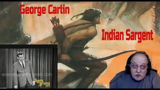 George Carlin  Indian Sargent// He is very young in this one