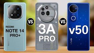 Redmi note 14 pro plus vs nothing phone 3a pro vs vivo v50