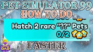 How to do the Hatch 2 rare "??" Pets Rank Mission in Pet Simulator 99 FTP