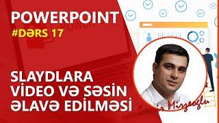 #PowerPointDərsləri | Dərs 17 | Slaydlara Video və Səsin əlavə edilməsi