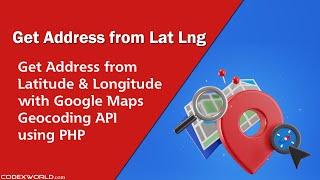 Get Address from Latitude and Longitude using Geocoding API and PHP