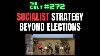 The Cult #272: How Does The Far Left Plan To Win? Socialist Strategy Beyond Elections