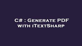 C# : Generate PDF with iTextSharp