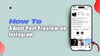 How to Adjust Post Preview on Instagram