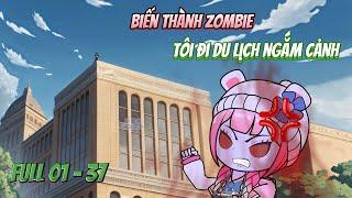 [Full 01 - 37] Biến thành zombie, tôi đi du lịch ngắm cảnh | Panda Sub