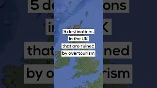 5 destinations in the UK that are ruined by overtourism