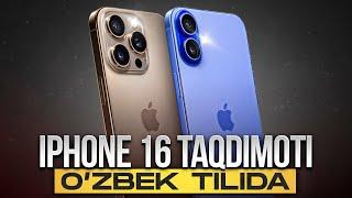 iPhone 16 CHIQDI - Nima o'zgarishlar bor?