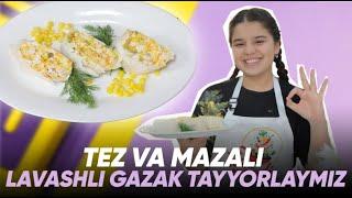 TEZ VA MAZALI - LAVASHLI GAZAK TAYYORLAYMIZ