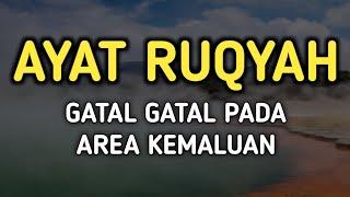 AYAT RUQYAH GATAL PADA AREA KEMALUAN / VAGINA || FOKUS DENGARKAN