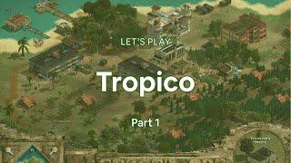 Pt. 1 | Let's Play Tropico 1 Reloaded (Sandbox Gameplay) - Get The Economy Started & Running