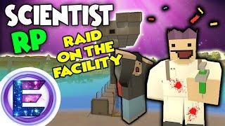 Scientist RP - BIG RAID on the Facility - Not going to take me ALIVE ! - Unturned Roleplay ( Funny )