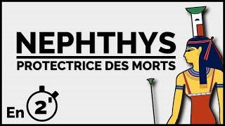 NEPHTHYS - Déesse protectrice des morts | (en 2 minutes)