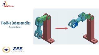 Solidworks Flexible Subassemblies- Solidworks Assemblies