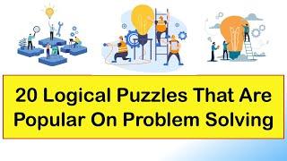 20 Logical Puzzles That Are Popular On Problem Solving || Logical Puzzles