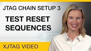 JTAG Chain Setup - Part 3 - Test Reset Sequences (XJTAG Tutorial)