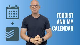 How I Use Todoist And My Calendar Together.
