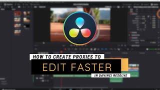 EDIT FASTER with Proxies | DaVinci Resolve & Blackmagic Proxy Generator Lite Tutorial