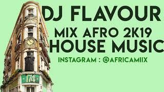 Dj Flavour - Mix Afro House 2k19 - Africa Mix Music