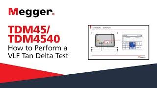 How to Perform a VLF Tan Delta Test with the TDM45/TDM4540