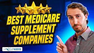 The Best Medicare Supplement Companies in 2024 and 2025