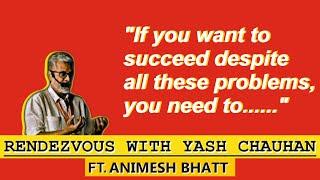 HOW TO GET AHEAD OF THE COMPETITION AND HOW TO WIN | ANIMESH BHATT ON RENDEZVOUS WITH YASH CHAUHAN