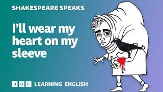  I'll wear my heart on my sleeve - Learn English vocabulary & idioms with 'Shakespeare Speaks'