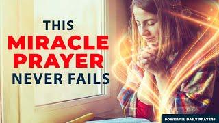 This Powerful MIRACLE PRAYER Really Works | Pray Now And God Will Bless You With  Miracles Everyday