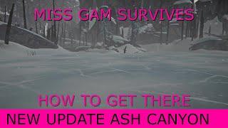 Ash Canyon - How to get There ? - Hesitant Prospect Update - Miss Gam Survives