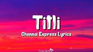 Titli (Lyrics) | Chennai Express | Chinmayi, Gopi Sunder, Shahrukh Khan, Deepika Padukone