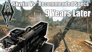 Running Skyrim With The "Recommended System Requirements" 9 Years Later..