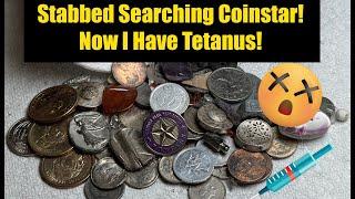 I Was Stabbed Searching Coinstar Dirt Coin Cup! Now I Have Tetanus!